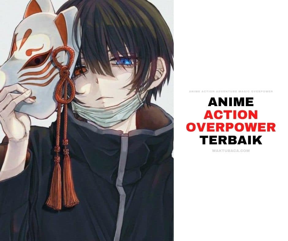 30 Anime Action Overpower Terbaik 2021 - WAKTUBACA