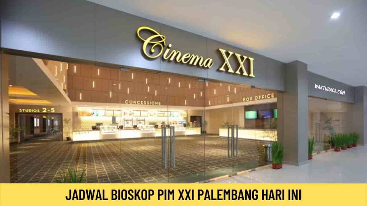 Jadwal Bioskop PIM Palembang 21 Januari 2022 hari ini