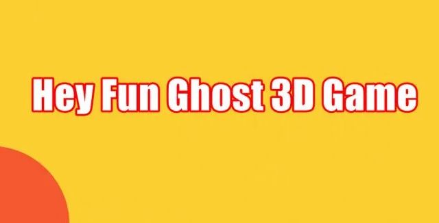 Cara Download Game Hey Fun Ghost 3D Terbaru 2022 Viral