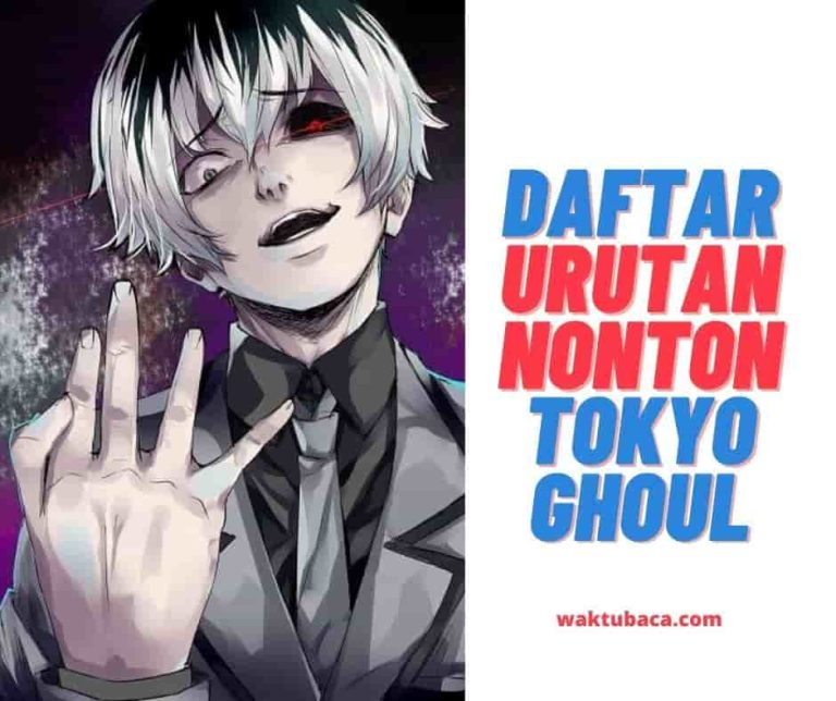 Urutan Nonton Tokyo Ghoul Terlengkap Series & Movie