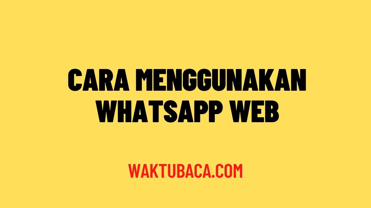 Cara Menggunakan Whatsapp Web