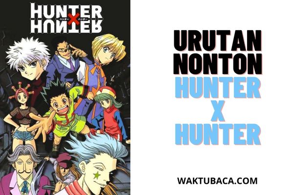 Urutan Nonton Hunter x Hunter Terlengkap