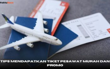 Tips mendapatkan tiket pesawat murah dan promo